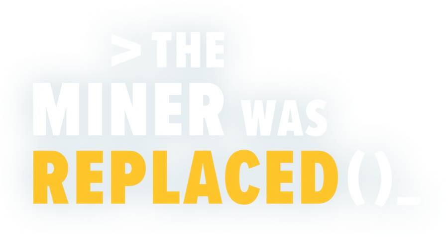 The Miner Was Replaced
